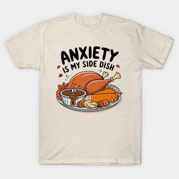Anxiety Is My Side Dish T-Shirt by Fauzi's Store