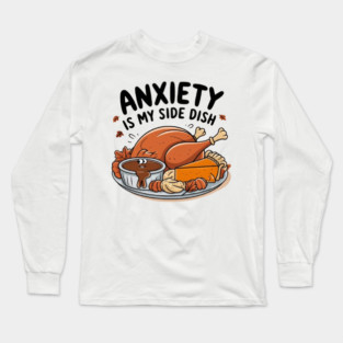 Anxiety Is My Side Dish Long Sleeve T-Shirt
