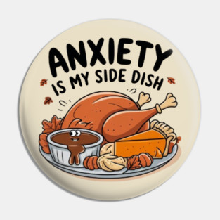 Anxiety Is My Side Dish Pin