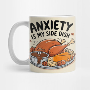 Anxiety Is My Side Dish Mug
