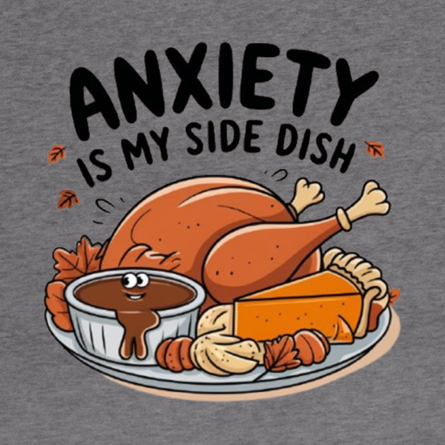 Anxiety Is My Side Dish by Fauzi's Store
