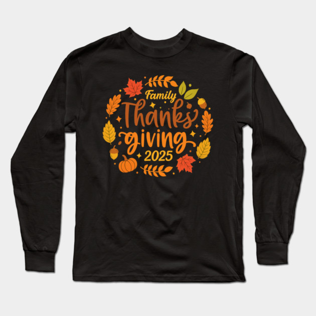 Family Thanksgiving Celebration 2025 Long Sleeve T-Shirt by Fauzi's Store