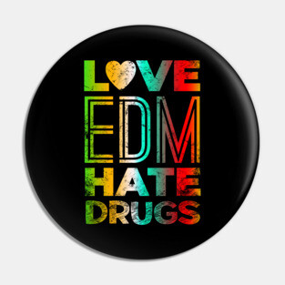 Love EDM Hate Drugs Techno Festival Pin