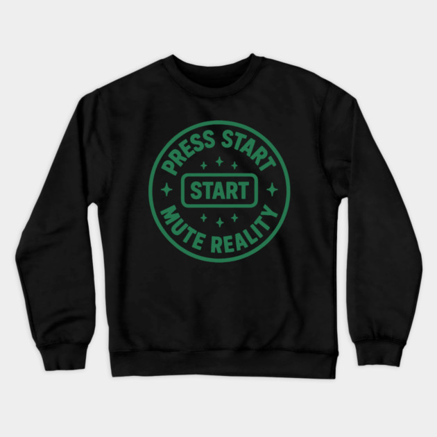 Press Start Mute Reality Crewneck Sweatshirt by DIGITAL MERCH CREATIONS