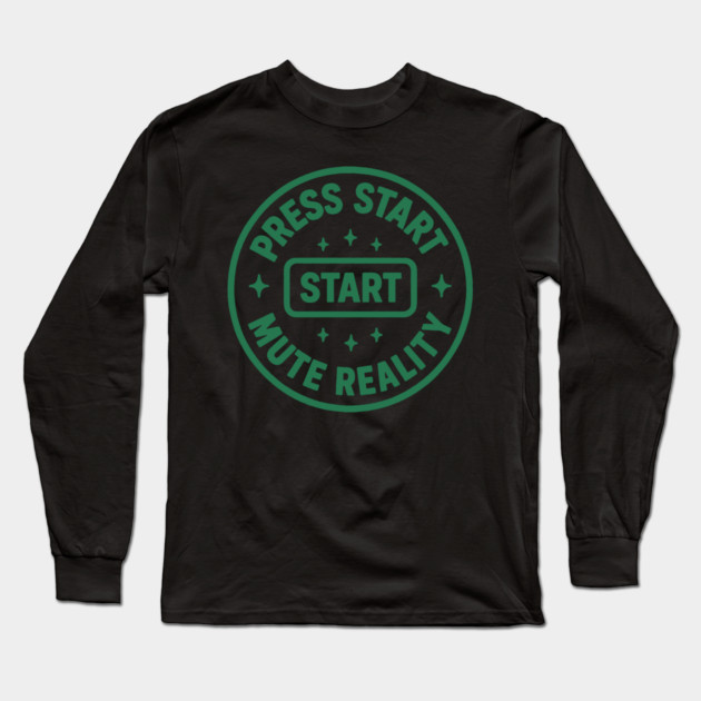 Press Start Mute Reality Long Sleeve T-Shirt by DIGITAL MERCH CREATIONS