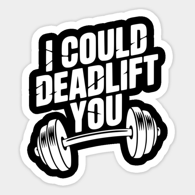 I Could Deadlift You Magnet by Frank Ring