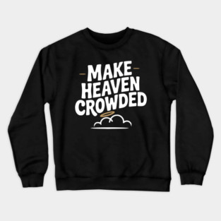 Make Heaven Crowed Crewneck Sweatshirt
