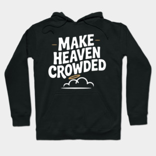 Make Heaven Crowed Hoodie