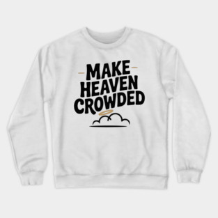 Make Heaven Crowed Crewneck Sweatshirt
