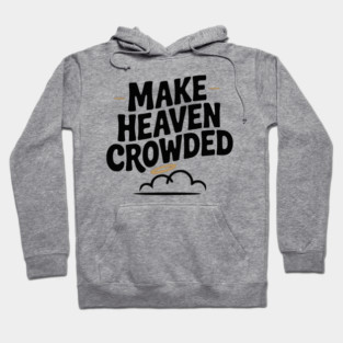 Make Heaven Crowed Hoodie