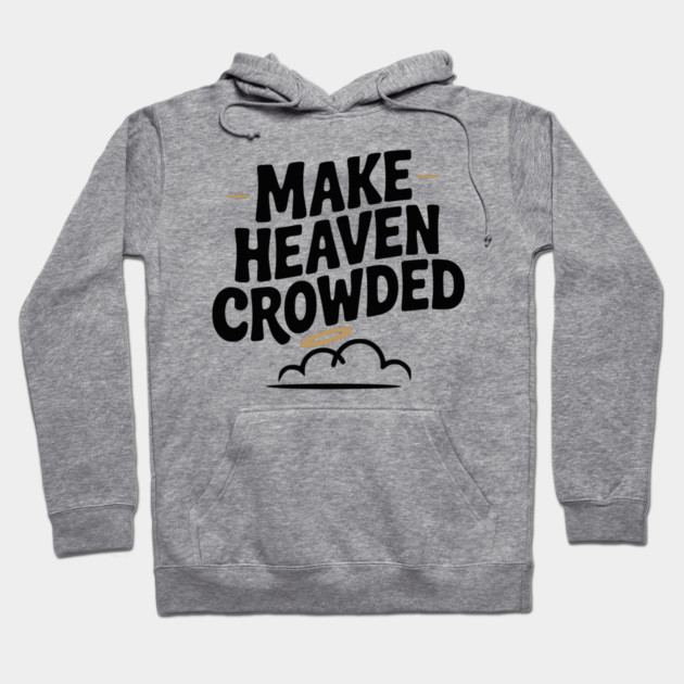Make Heaven Crowed Hoodie by Frank Ring