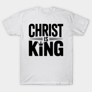 Christ is King T-Shirt