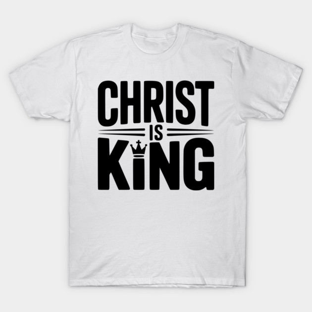 Christ is King T-Shirt by Frank Ring