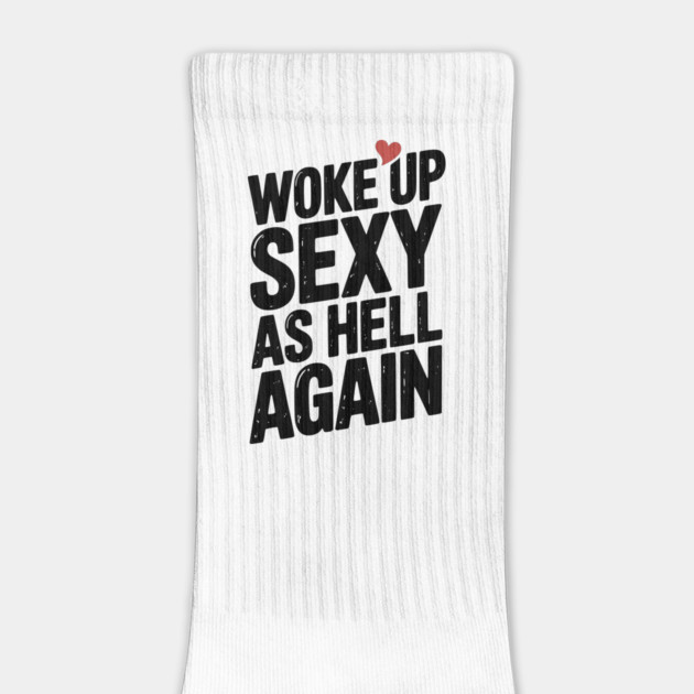 Woke Up Sexy as Hell Again by Frank Ring