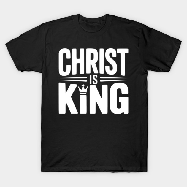 Christ is King T-Shirt by Frank Ring