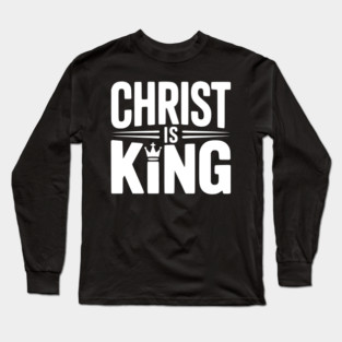Christ is King Long Sleeve T-Shirt
