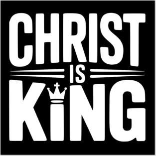 Christ is King Posters and Art