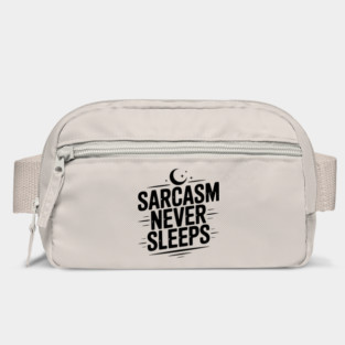 Sarcasm Never Sleeps Bag