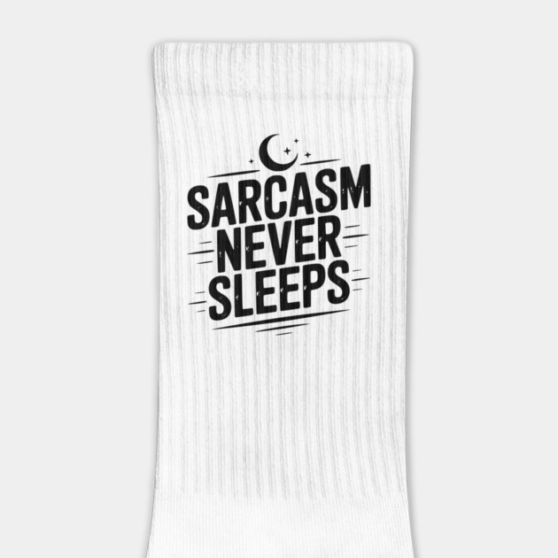 Sarcasm Never Sleeps by Frank Ring
