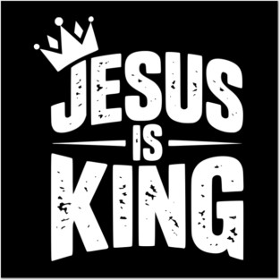 Jesus is King Posters and Art