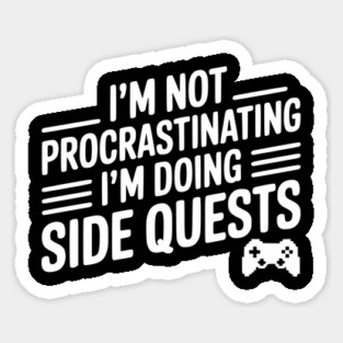 I’m Not Procrastinating I’m Doing Side Quests Magnet