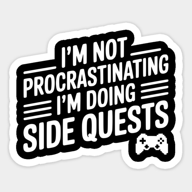 I’m Not Procrastinating I’m Doing Side Quests Magnet by Frank Ring