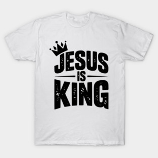 Jesus is King T-Shirt