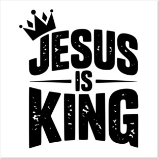 Jesus is King Posters and Art