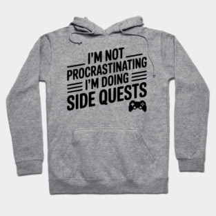 I’m Not Procrastinating I’m Doing Side Quests Hoodie