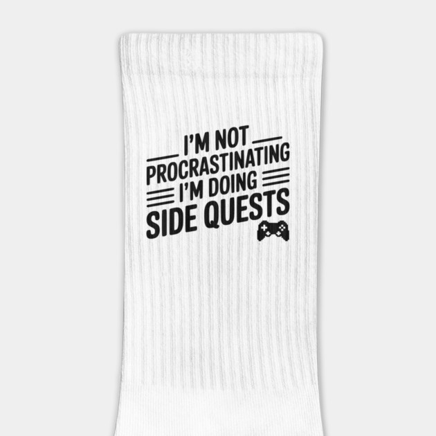 I’m Not Procrastinating I’m Doing Side Quests by Frank Ring