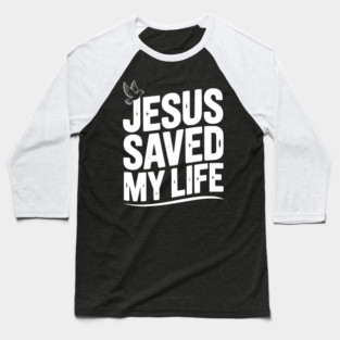 Jesus Saved My Life Baseball T-Shirt