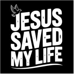 Jesus Saved My Life Posters and Art