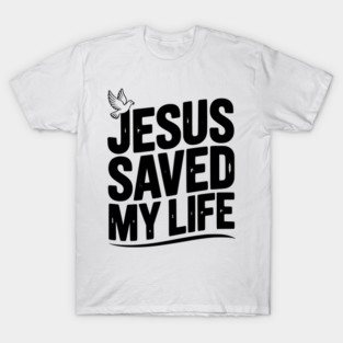 Jesus Saved My Life T-Shirt