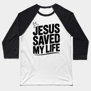 Jesus Saved My Life Baseball T-Shirt