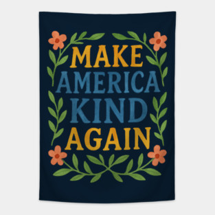 Make America Kind Again Tapestry