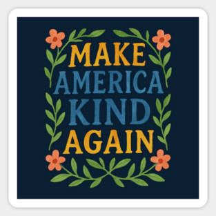 Make America Kind Again Sticker