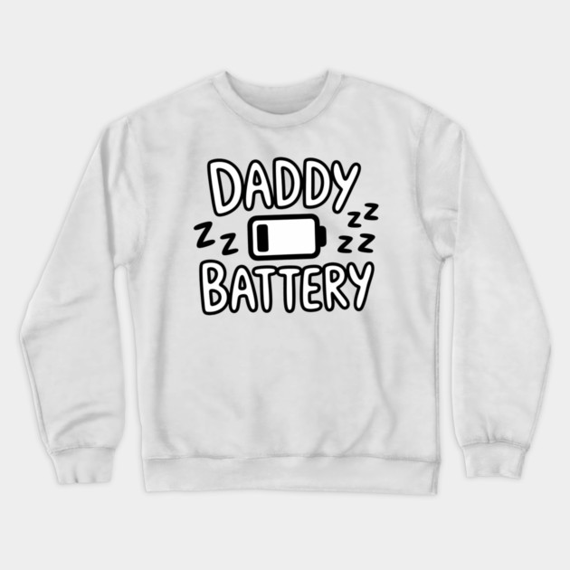 Daddy Low Battery - Funny Fathers Gift Crewneck Sweatshirt by The Fatherhood Brand