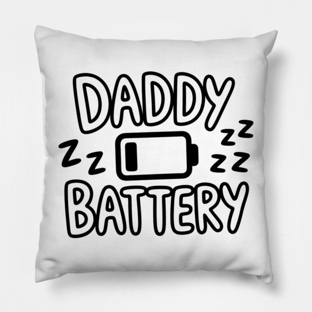 Daddy Low Battery - Funny Fathers Gift Pillow by The Fatherhood Brand