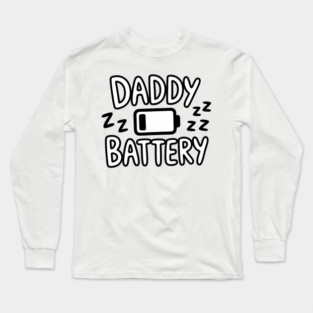 Daddy Low Battery - Funny Fathers Gift Long Sleeve T-Shirt