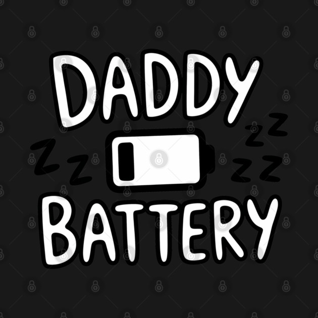 Daddy Low Battery - Funny Fathers Gift by The Fatherhood Brand