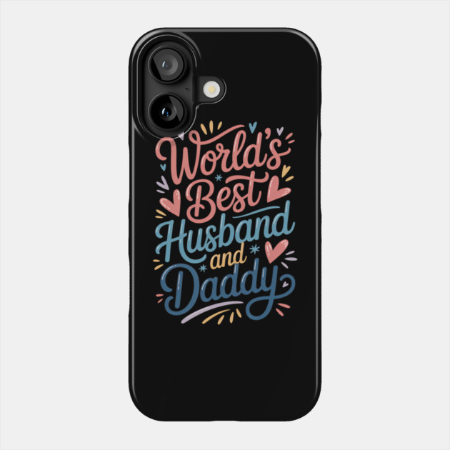 World's Best Husband & Daddy Fathers Gift Phone Case by The Fatherhood Brand