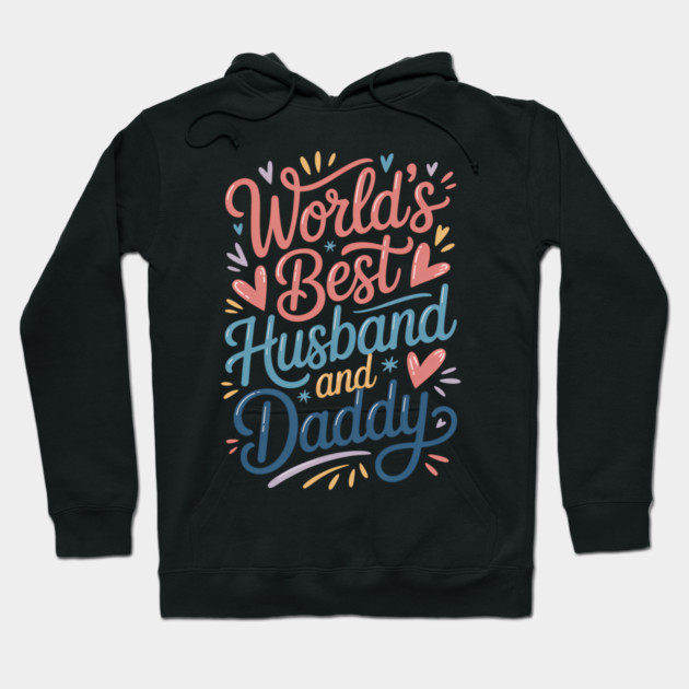 World's Best Husband & Daddy Fathers Gift Hoodie by The Fatherhood Brand