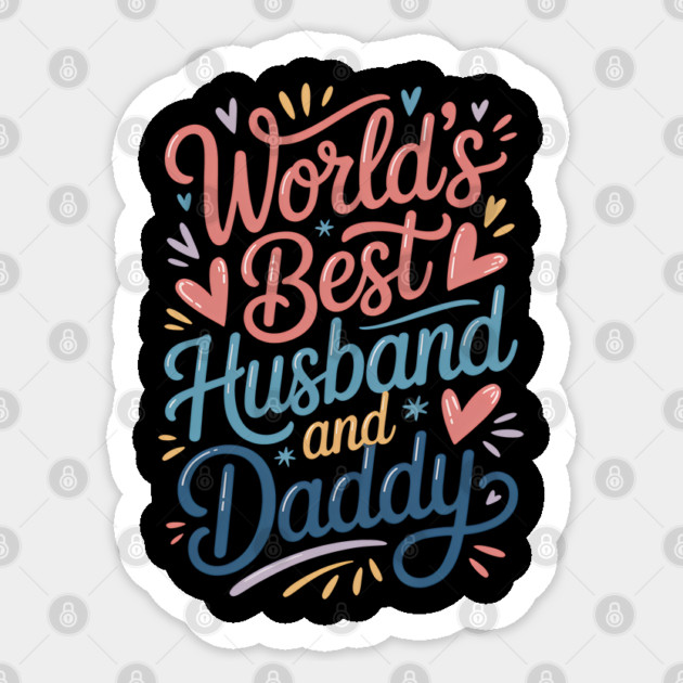 World's Best Husband & Daddy Fathers Gift Sticker by The Fatherhood Brand