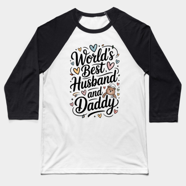 World's Best Husband & Daddy Fathers Gift Baseball T-Shirt by The Fatherhood Brand
