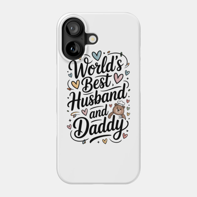 World's Best Husband & Daddy Fathers Gift Phone Case by The Fatherhood Brand