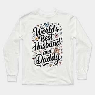 World's Best Husband & Daddy Fathers Gift Long Sleeve T-Shirt