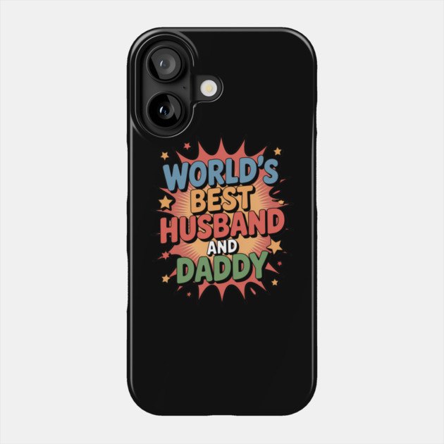 World's Best Husband & Daddy Fathers Gift Phone Case by The Fatherhood Brand