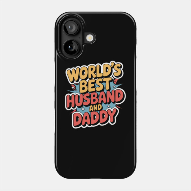 World's Best Husband & Daddy Fathers Gift Phone Case by The Fatherhood Brand