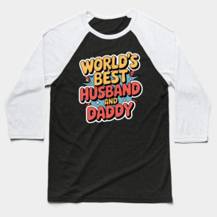 World's Best Husband & Daddy Fathers Gift Baseball T-Shirt