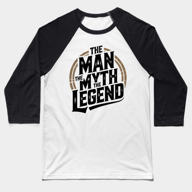 The Man, The Myth, The Legend - Fathers Gift Baseball T-Shirt by The Fatherhood Brand